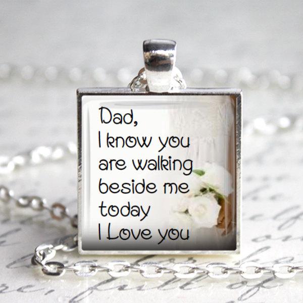 Wedding - Bouquet charm pendant Memorial Wedding jewellery Dad I know you are walking beside me today I Love you Keyring  Remember deceased absent Dad