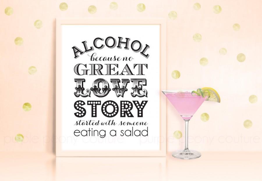Hochzeit - Alcohol Because No Great Love Story Sign Printable PDF INSTANT DOWNLOAD