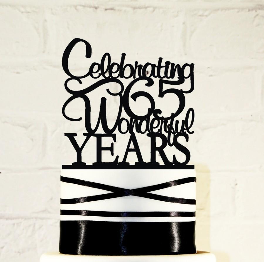 Hochzeit - 65th Birthday Cake Topper - Celebrating 65 Wonderful Years Custom - 65 Years Loved Years Blessed Anniversary