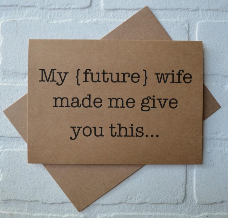 Hochzeit - MY FUTURE wife made me will you be my GROOMSMAN card funny card kraft bridal party card groomsman proposal funny wedding cards best man card