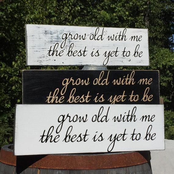 Hochzeit - Grow Old with Me the Best is Yet to Be Rustic Farmhouse Distressed Painted Solid Wood Sign Choice of Colors and Hanging Options Shabby Chic