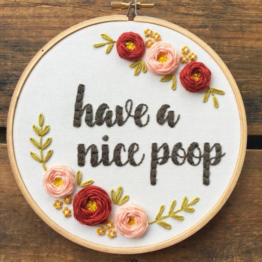 Hochzeit - Have a Nice Poop embroidery hoop art - funny crass bathroom humor