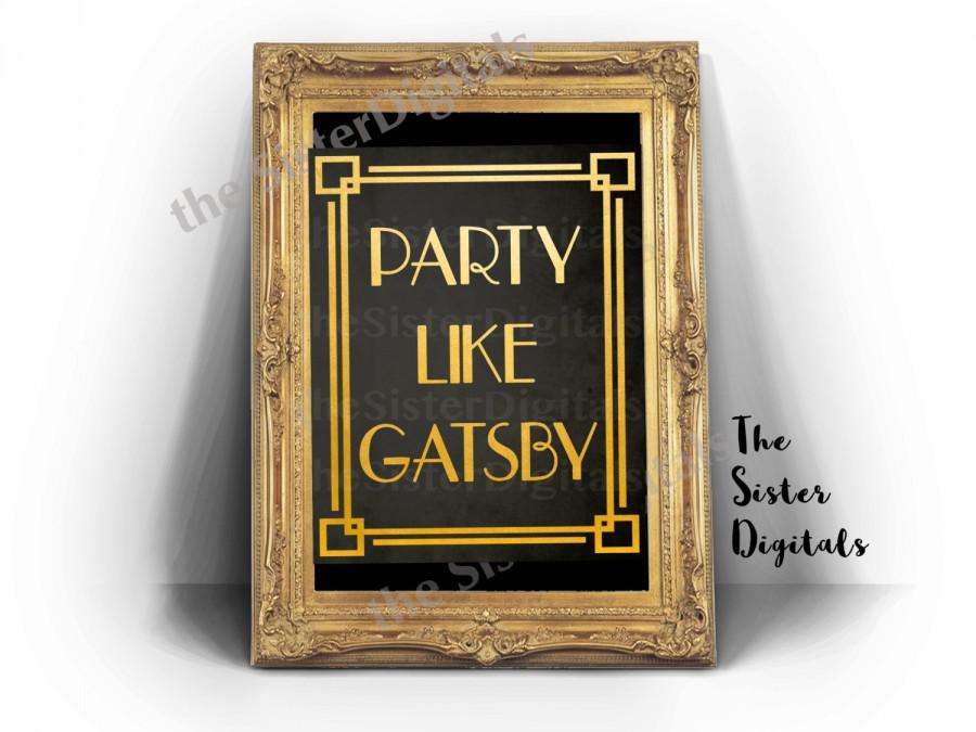 زفاف - Party Like Gatsby Sign - Great Gatsby Themed Wedding - Great Gatsby Quote -Printable Design 8x10 JPG DIY Instant Download Digital Files Only