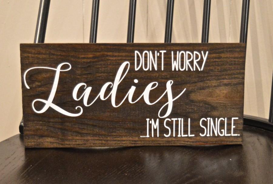 زفاف - Ring Bearer Sign, Don't Worry Ladies I'm Still Single
