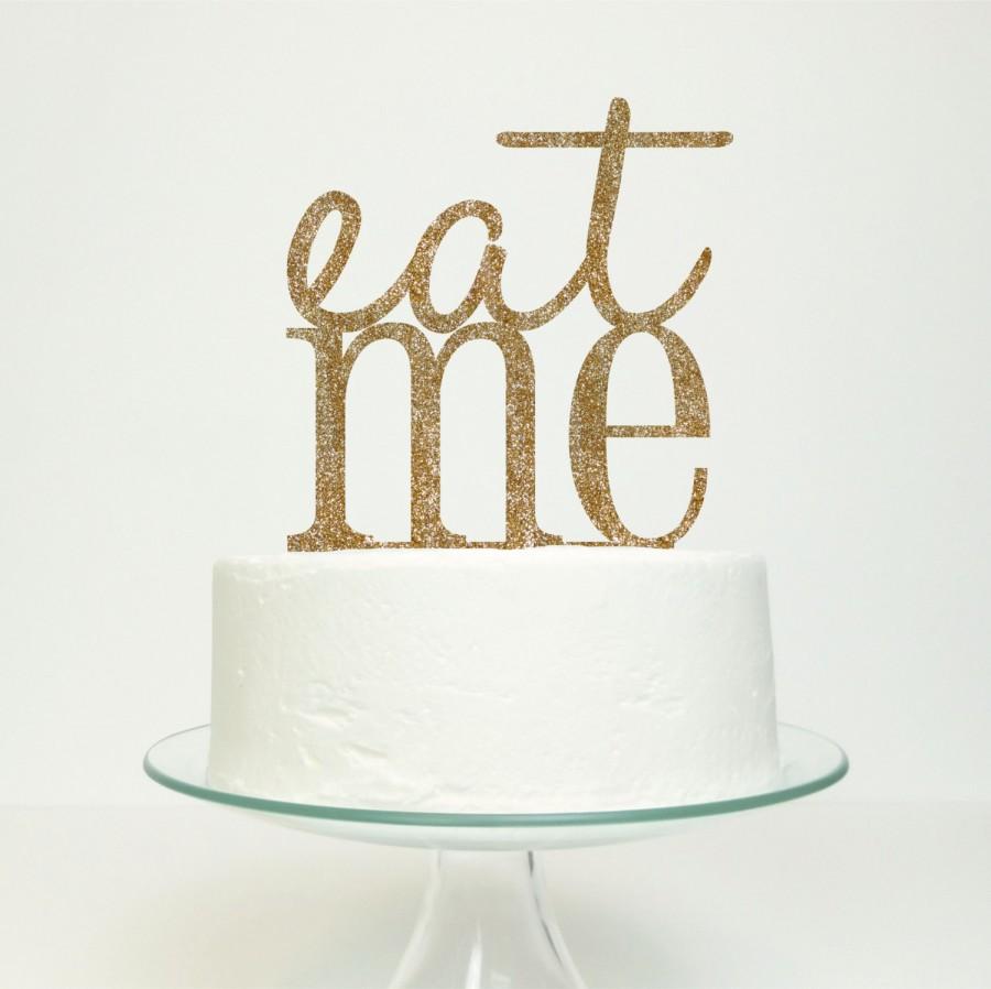 Wedding - Wedding Cake Topper - 'Eat Me' Gold Glitter Original Miss Cake Design