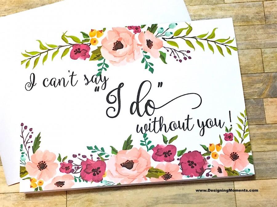 Hochzeit - Will You Be My Bridesmaid - I Can't Say I Do Without You Bridesmaid Maid of Honor Matron of Honor Flower Girl Card - Wedding Party Card
