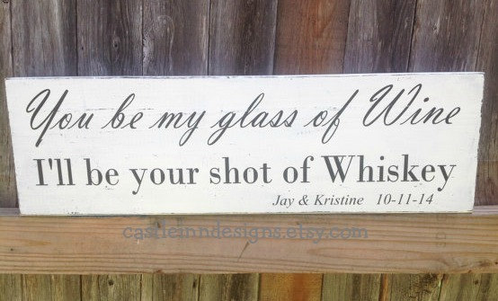 Wedding - You be my glass of Wine, I'll be your shot of Whiskey 
