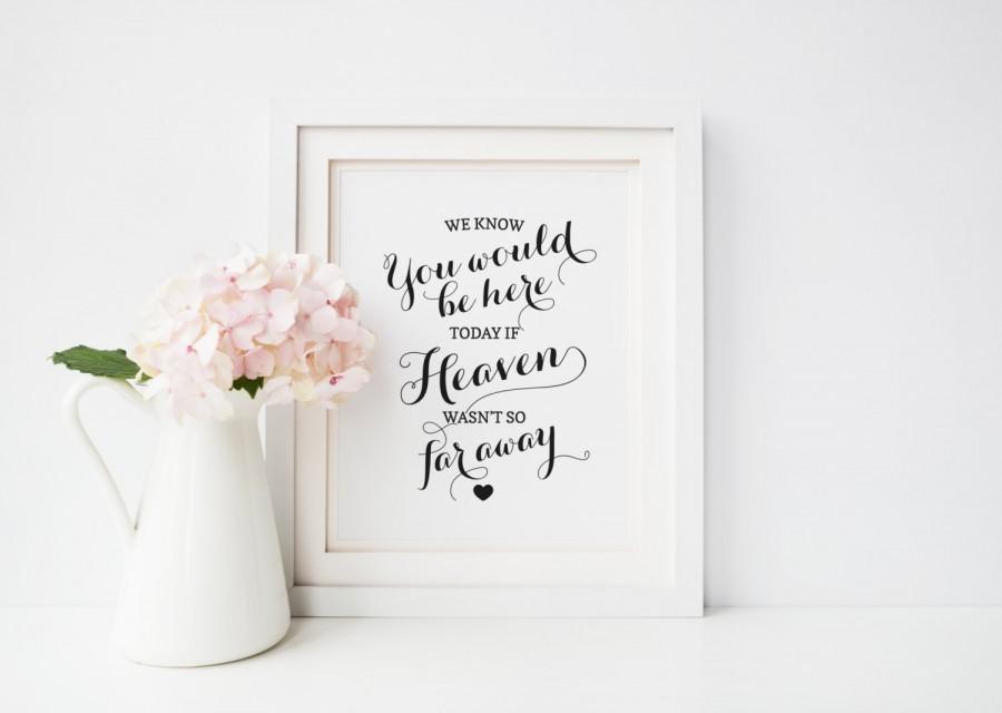 Wedding - We know you would be here today if Heaven wasn't so far away Sign, In Loving Memory, Wedding Memorial Candle Sign, Printable Wedding Sign