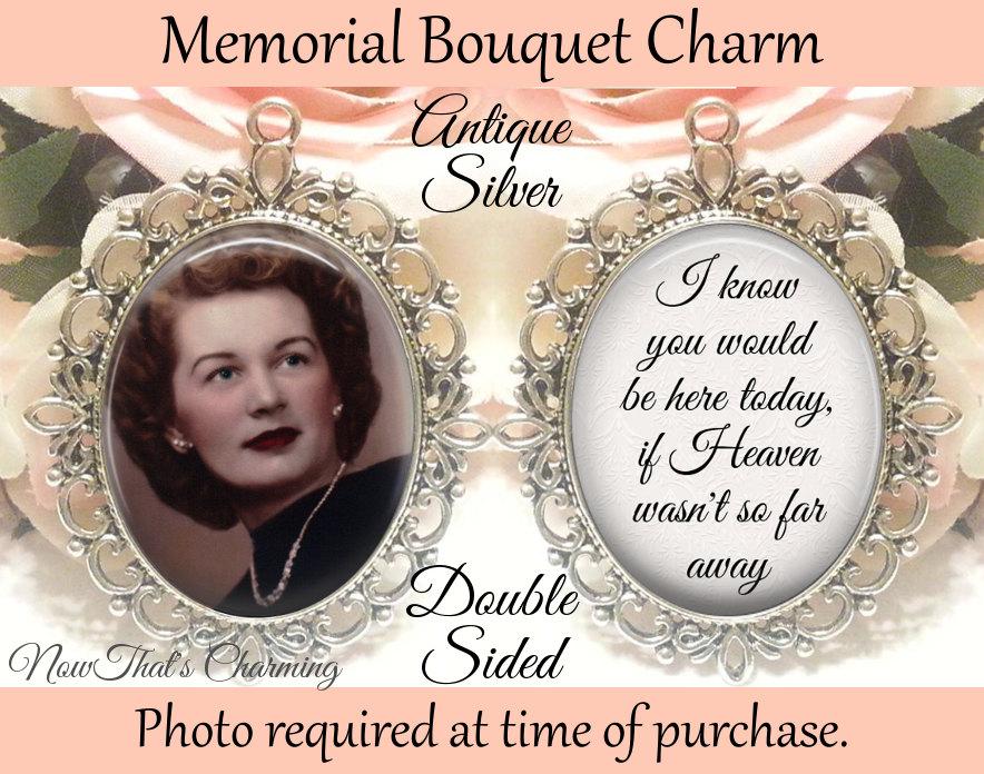 Hochzeit - SALE! Double-Sided Memorial Bouquet Charm - Personalized with Photo - I know you would be here today if heaven wasn't - $19.99 USD