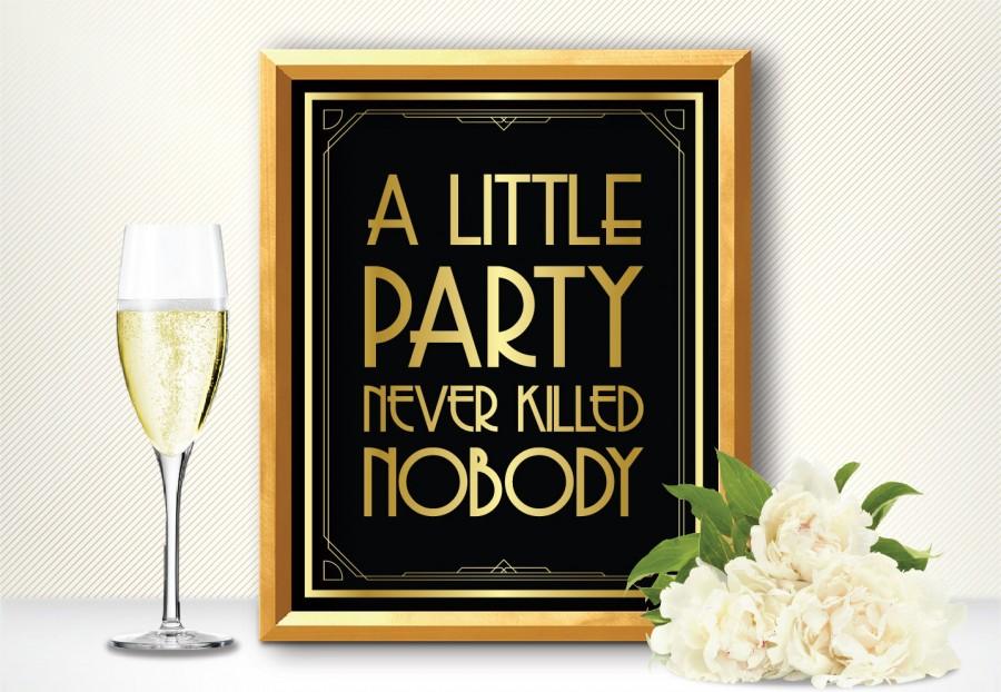 Wedding - A little party never killed nobody, great gatsby, art deco, great gatsby decorations, roaring 20s party decorations, birthday party sign bar