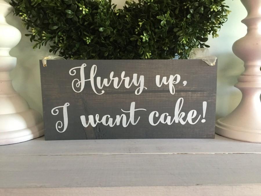 Wedding - Hurry up I want cake sign - Here comes the bride sign - Here comes your bride sign - wood sign - wooden sign - custom wedding sign - custom