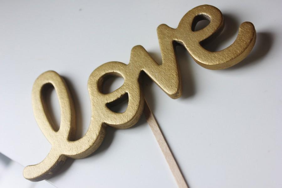 Hochzeit - LOVE Gold Cake Topper Cursive Script Painted Custom Wedding Gatsby Themed Hollywood Shower Valentine's Day Vday Signage Love Letters Phrase