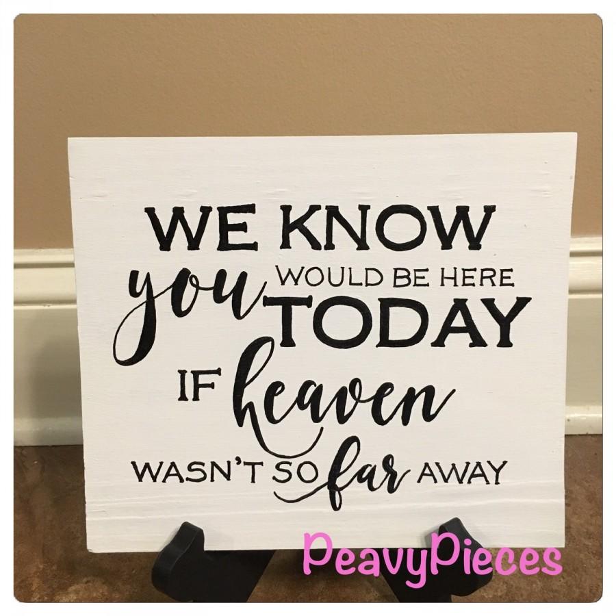 Hochzeit - We know you would be here today if Heaven wasn't so far away, wood wedding sign, Remembrance sign, In Memory Of, Memorial sign, chic wedding