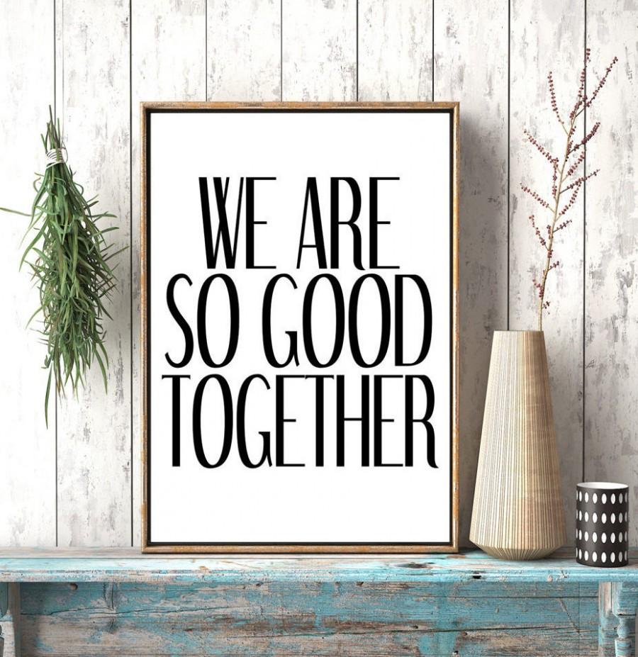 Wedding - We Are So Good Together, Wedding Sign, Wedding Gift, Instant Download, Bedroom Poster, Love Art, Love Quote, Love Poster,Bedroom Print