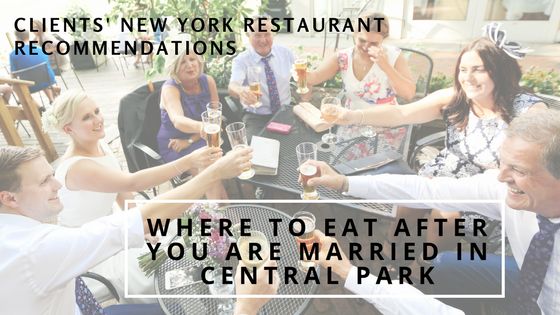 Wedding - Clients’ New York Restaurant Recommendations – Where To Eat After You Are Married In Central Park