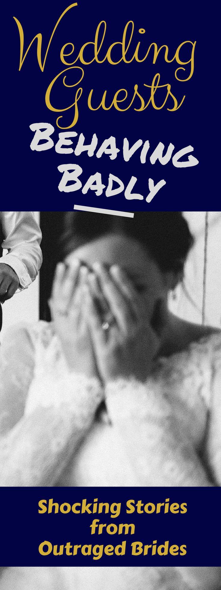 Hochzeit - Wedding Guests Behaving Badly – Shocking Stories From Outraged Brides
