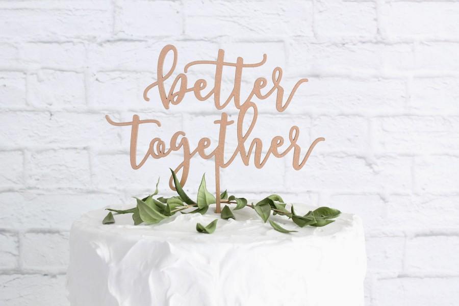 Mariage - Better Together Cake Topper, Wedding Cake Topper, Custom Cake Topper, DIY Cake Topper