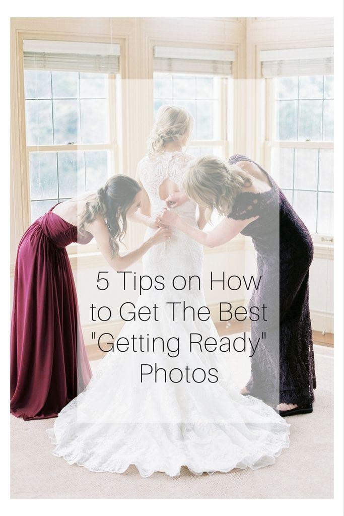 Mariage - 5 Tips On How To Get The Best "Getting Ready" Photos