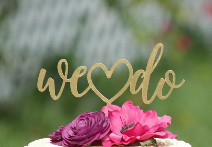 Hochzeit - Gold "WE DO" Wedding Cake Toppers - Decoration - Beach wedding - Bridal Shower - Bride and Groom - Rustic Country Chic Wedding