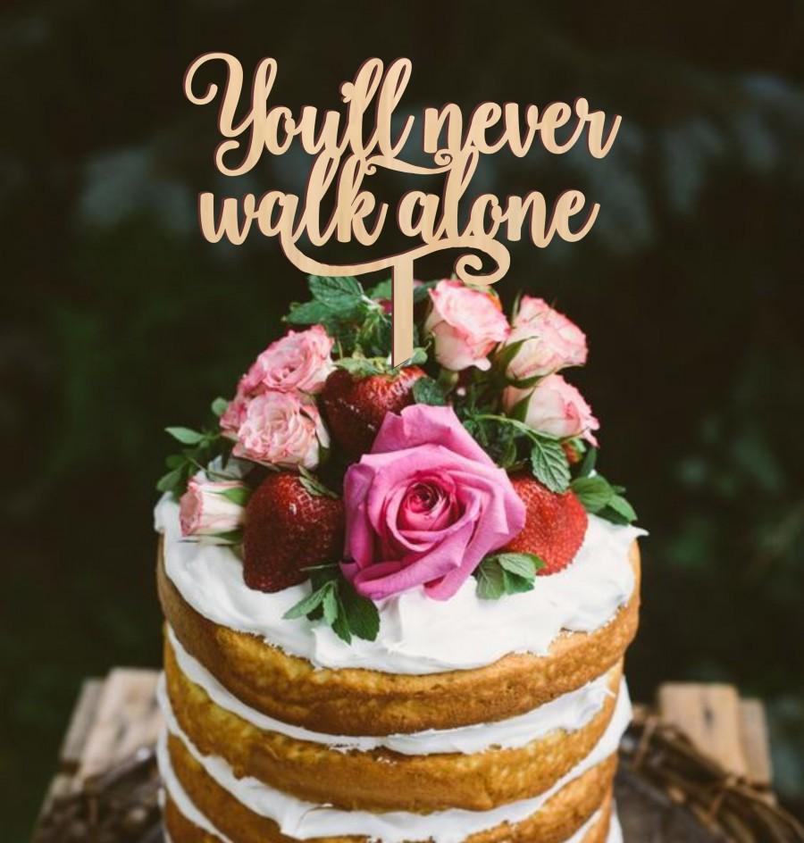 Wedding - You'll never walk alone wedding cake topper, wooden cake topper, rustic wedding cake topper, cake topper