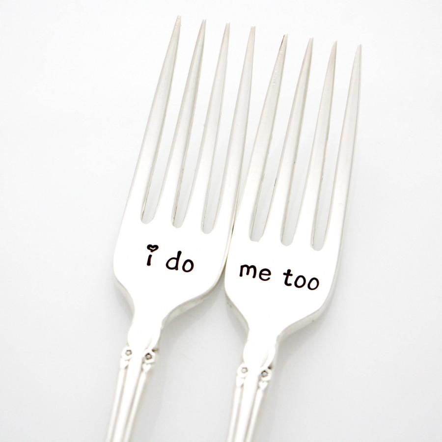 Mariage - Wedding forks, "I Do, Me Too" Hand stamped silverware for unique engagement gift idea.