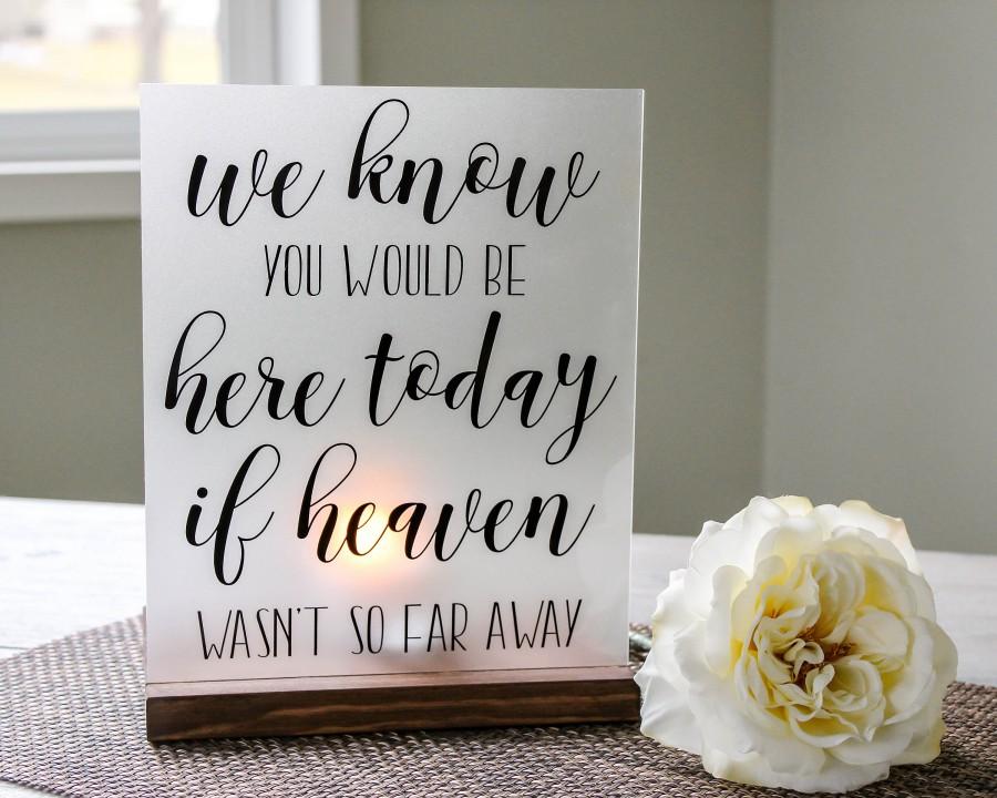 Wedding - Memorial Candle Holder - Wedding Memorial - Heaven Memorial - We Know You Would Be Here Today - Acrylic Sign - Wedding Luminary Sign
