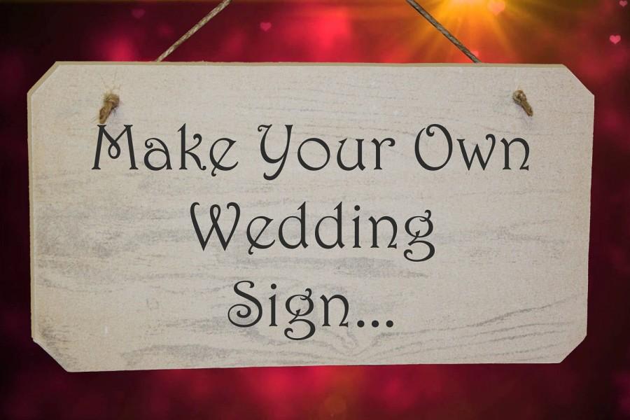 Wedding - Make Your Own Wedding Sign - Choice of Fonts - Your own Wording