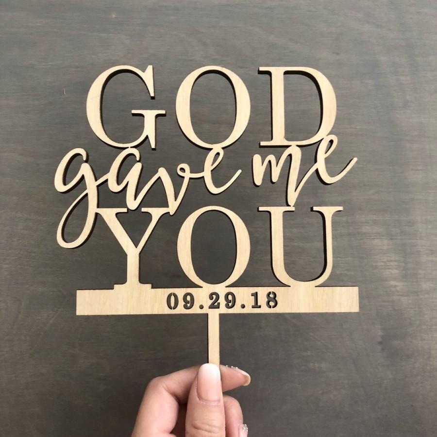 Свадьба - Personalized God Gave Me You Wedding Cake Topper with Date 6" inches wide, Wood Cake Topper, Personalized Date Cake Topper, Custom Topper