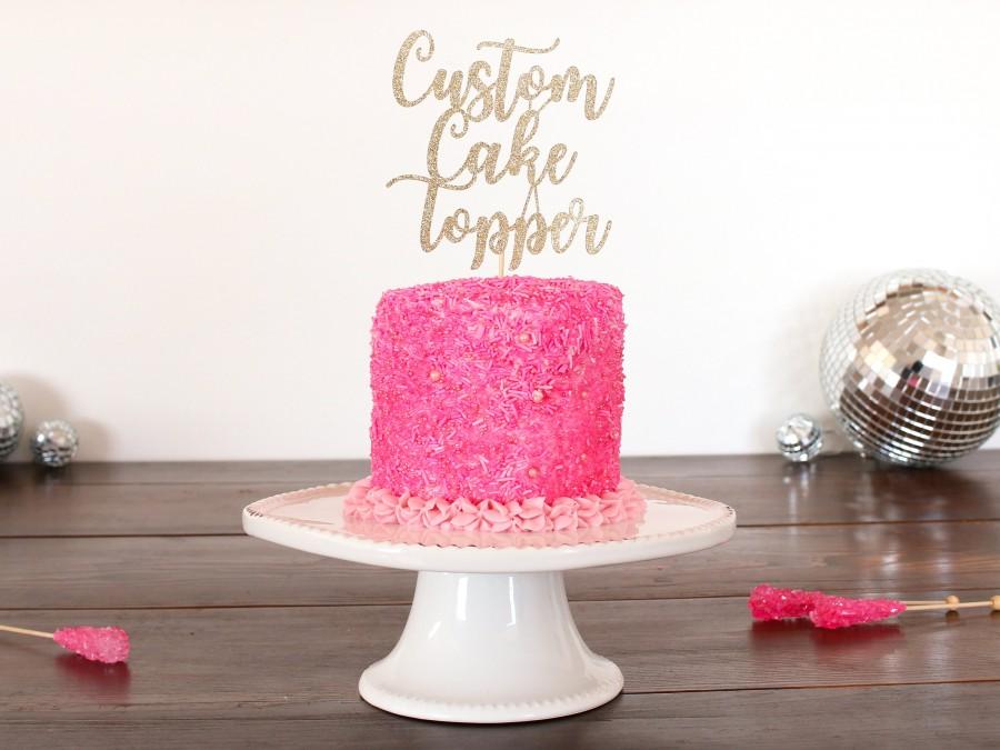 Wedding - Custom Cake Topper - Glitter - First Birthday. Birthday Cake Topper. Personalized Cake Topper. Customizable. Wedding. Bachelorette.