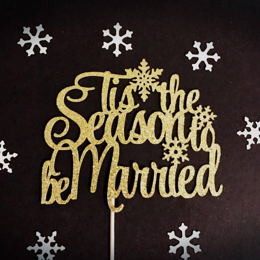 Mariage - Winter Wedding Cake Topper, Tis the Season to be Married Cake Topper, Winter Bridal Shower Cake Topper, Winter Wedding Centerpiece, Snow