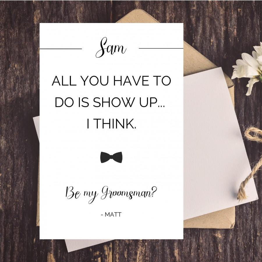 Wedding - Will You Be My Groomsman Card Funny, Just Show Up, Funny Groomsman Proposal Card, Simple, Be My Groomsmen Card, Best Man Proposal Funny