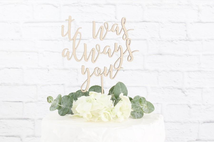Mariage - It Was Always You Wedding Cake Topper, Always You Cake Topper, Wedding Cake Topper, Rustic Cake Topper, Cake Topper, DIY Cake Topper