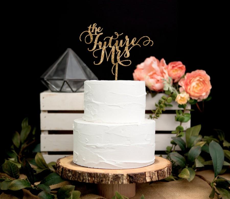 زفاف - Bridal Shower Cake Topper in Glitter - "the Future Mrs" Cake Topper in Glitter Wedding Shower Decoration Gold Glitter ( Item - FMR800 )