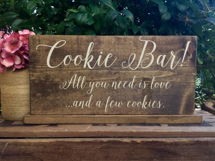 Hochzeit - Cookie Bar - All You Need is Love and Cookies - Dessert Bar Sign - Dessert Table SiGn -Calligraphy Wedding - Rustic Wedding Sign - 15 X 7