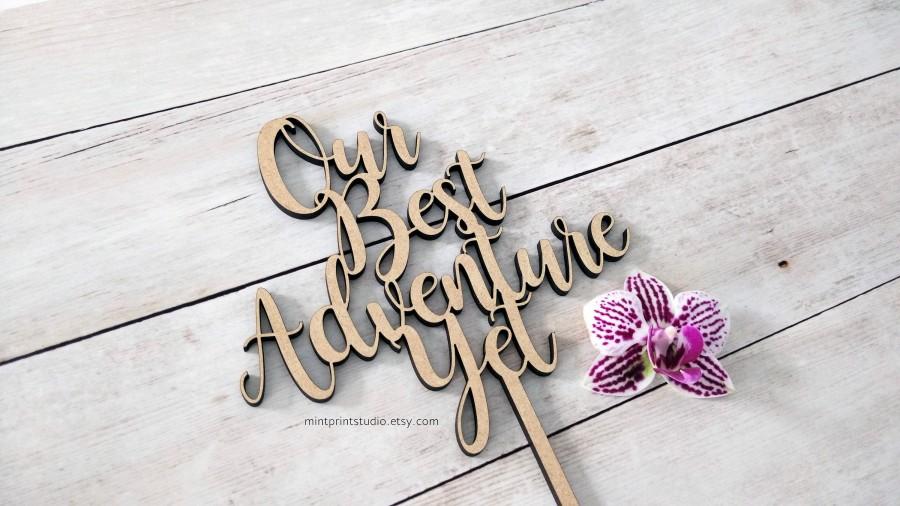 Mariage - Our Best Adventure Yet Cake Topper, Adventure Cake Topper Wedding, Travel Cake Topper Wood, Adventure Awaits, Rustic Cake Topper, Acrylic