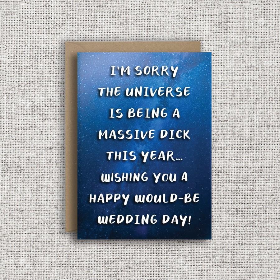 Mariage - I'm Sorry The Universe Is Being A Massive Dick This Year... Happy Would-Be Wedding Day! 