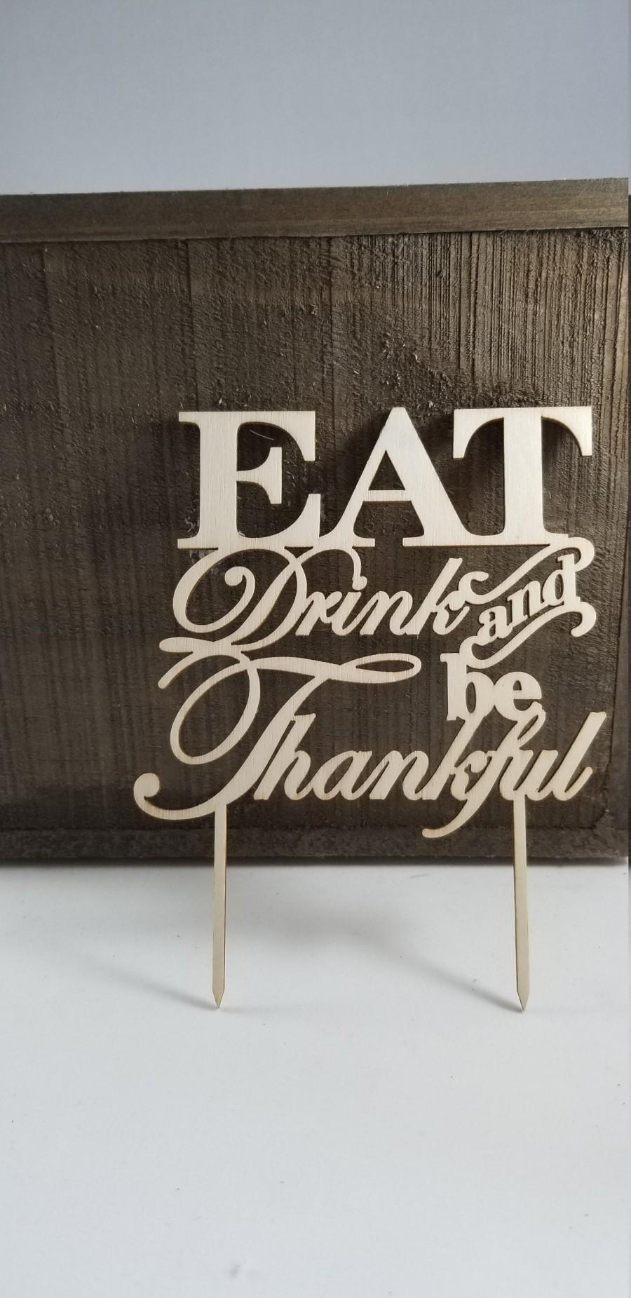 Wedding - Eat Drink and be Thankful Wedding Cake Topper, Thanksgiving Pie Topper Autumn Fall Decor