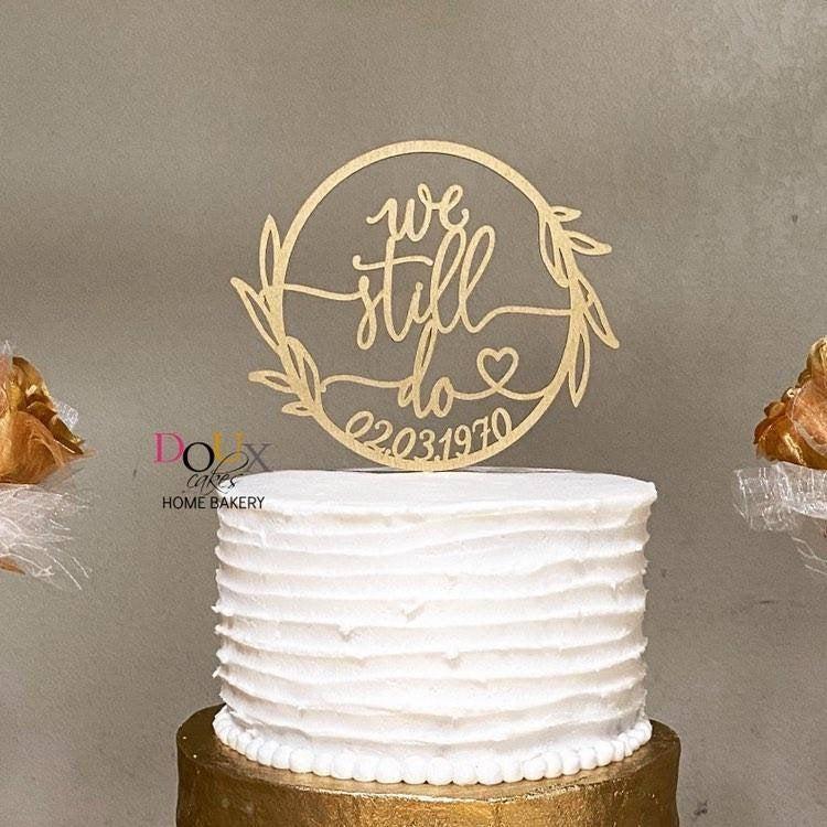 We Still Do Cake Topper Vow Renewal Cake Topper 50th Wedding Anniversary Cake Topper 40th Anniversary 50th Anniversary Party Ideas 2971784 Weddbook,Cellulose In Food