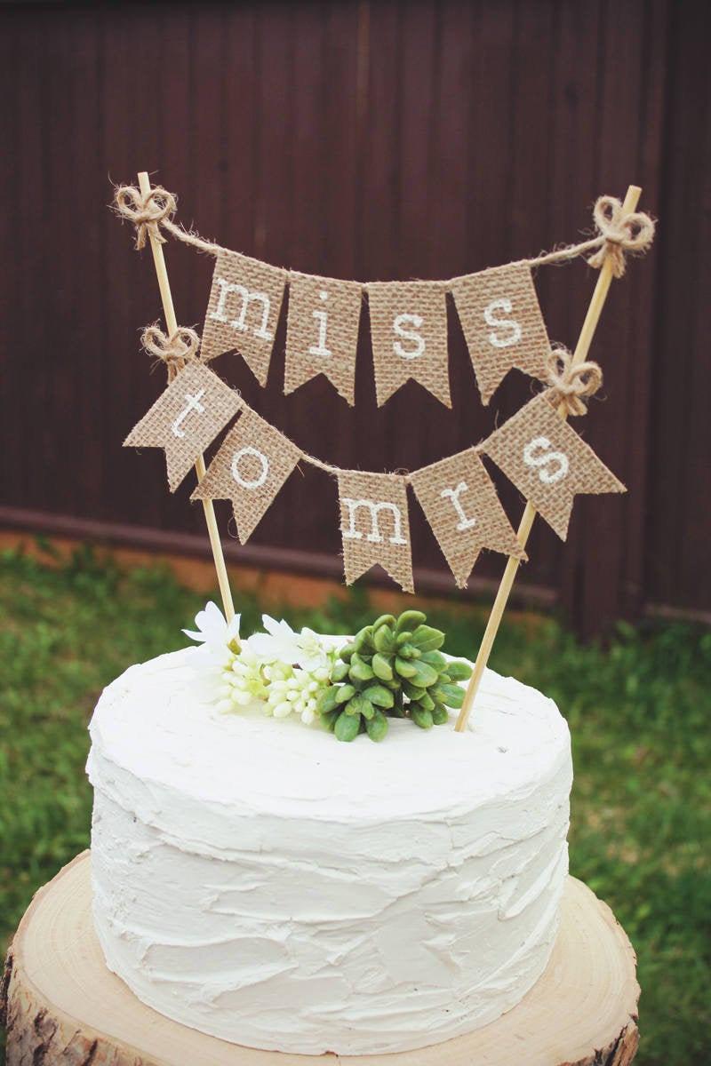 Wedding - Bridal Shower Cake Topper, Bride To Be, Burlap Bridal Shower Topper, Rustic Wedding Shower, Burlap Cake Topper, Miss To Mrs Cake Topper