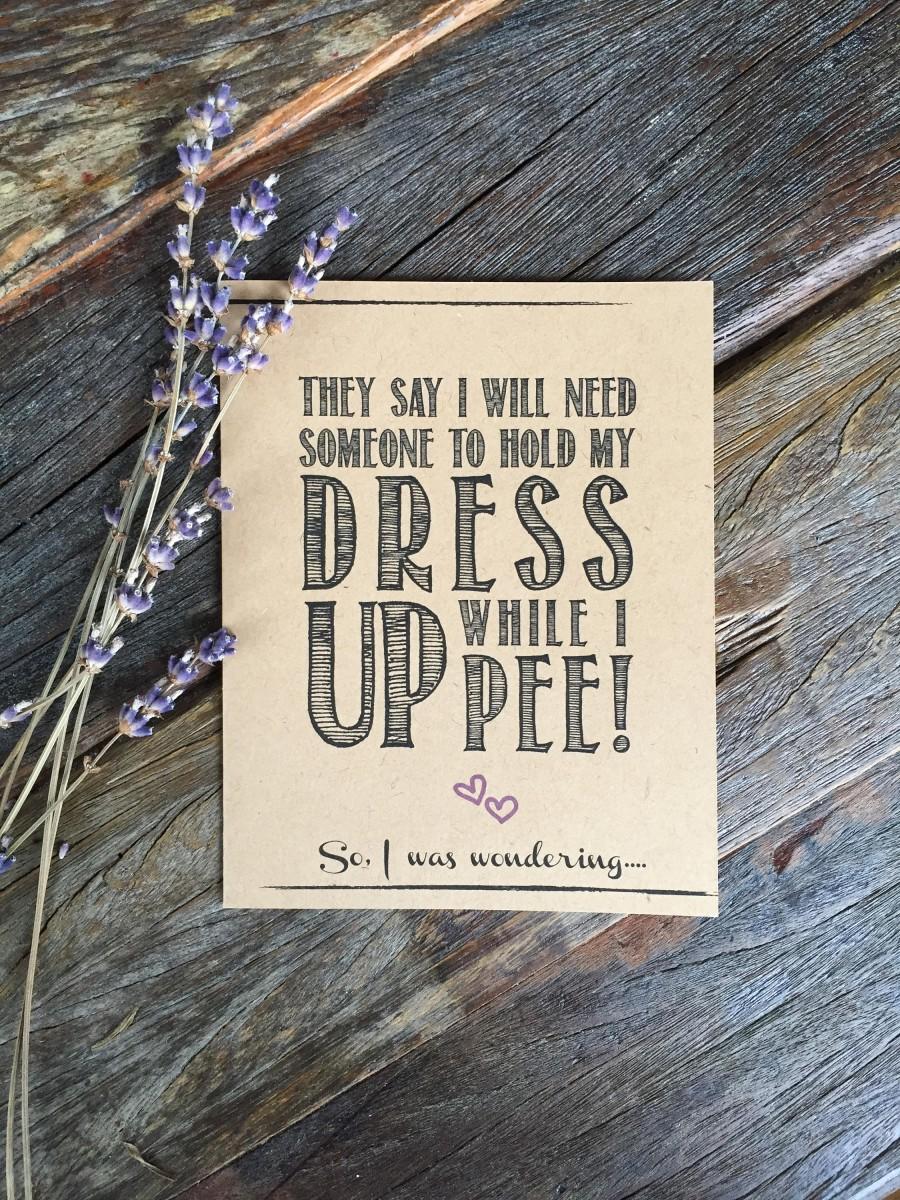 Wedding - Will you be my Bridesmaid Card Funny Rustic How to ask Bridesmaid Funny, Maid of Honor. Kraft Hold My Dress up While i pee!