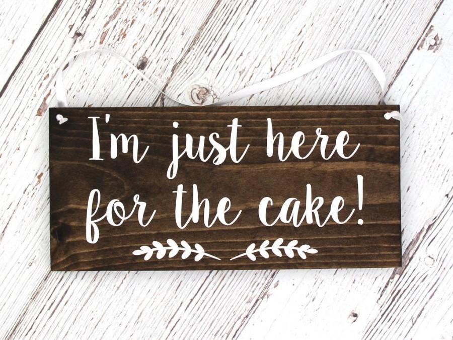 Свадьба - Rustic Hand Painted Wood Wedding Sign "I'm just here for the cake!" - Ring Bearer Sign - Flower Girl Sign - 12"x5.5" Dark Walnut or Gray