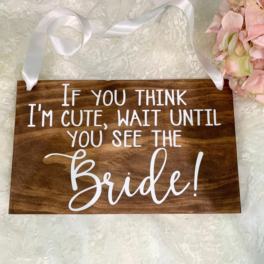 زفاف - If you think I’m cute wait until you see the Bride Wood Ring Bearer Sign, Here Comes the Bride, Rustic Wedding Decor, Flower Girl Sign