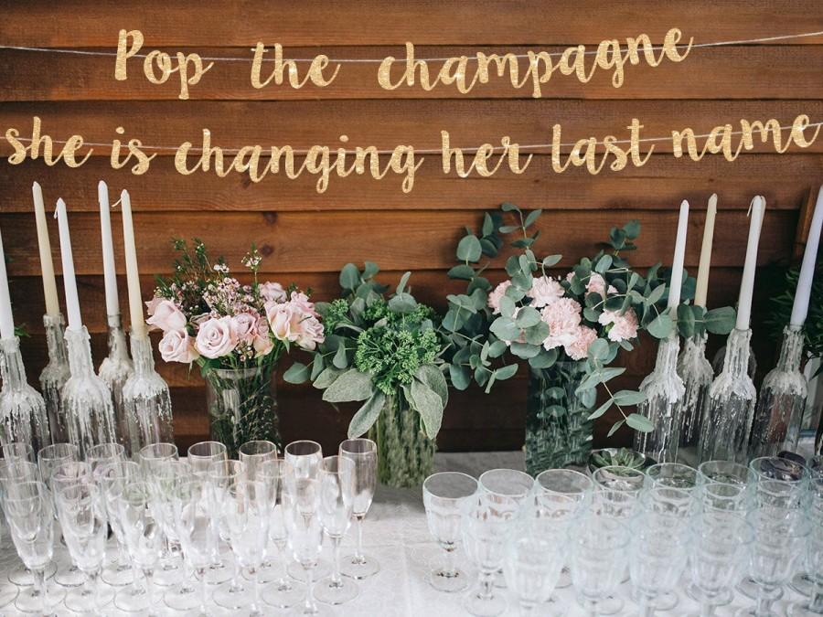 Wedding - Pop the champagne she is changing her last name bachelorette banner bachelorette party decoration bubbly bar banner mimosa bar banner
