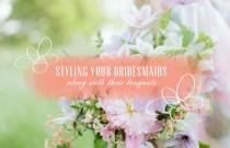 wedding photo - Styling Your Bridesmaids Along with Their Bouquets