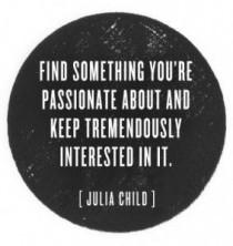 wedding photo - Passion // Julia Child Quote 