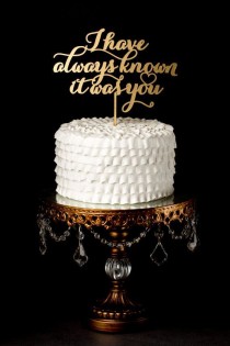 wedding photo - Wedding Cake Topper - I Have Always Known It Was You