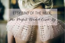 wedding photo - Etsy Find of the Week: The Ultimate Bridal Cover-Up