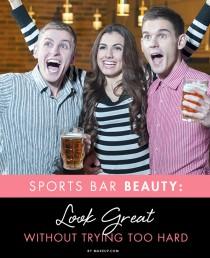 wedding photo - Sports Bar Beauty: Look Great Without Trying Too Hard