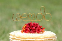 wedding photo - Gold Wire "WE DO" Wedding Cake Toppers - Decoration - Beach wedding - Bridal Shower - Bride and Groom - Rustic Country Chic Wedding