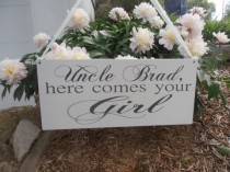 wedding photo - Uncle Here comes your Girl sign Ring bearer Flower girl Custom Grooms name
